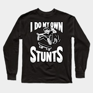 I Do My Own Stunts Long Sleeve T-Shirt